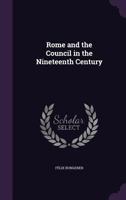 Rome And The Council: In The Nineteenth Century 1164922890 Book Cover