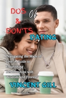 DOS & Don'ts of Dating: "Navigating the Maze of Love: A Guide to Flourishing Relationships with Wisdom and Finesse" B0CPWPBJNX Book Cover