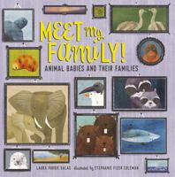Meet My Family!: Animal Babies and Their Families 151242532X Book Cover