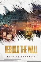Rebuild The Wall B0FRZ1SYJT Book Cover