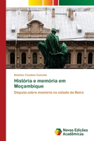 História e memória em Moçambique: Disputa sobre memória na cidade da Beira 6139655005 Book Cover