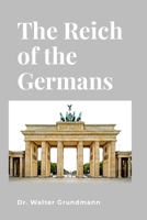 The Reich of the Germans 1304088340 Book Cover