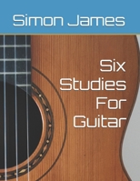 Six Studies For Guitar (The Art Of Guitar) B0GQGSRWVX Book Cover