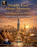 Middle East Hinge Moments and Sub-Hegemonic Shifts: Strategic Autonomy and Multi-Alignment (Political Reviews) B0GMYXHC46 Book Cover