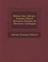 Notice Sur Abram-Fran OIS P Tavel: Derni Res Paroles Et Derniers Cantiques 1288131968 Book Cover