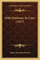 With Kitchener In Cairo 1165787385 Book Cover