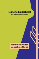 Henriette Goldschmidt-Ihr Leben Und Ihr Schaffen 1514227533 Book Cover