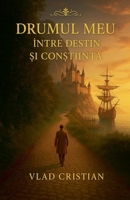 Drumul Meu Între Destin și Conștiință B0FG1S4ZLP Book Cover