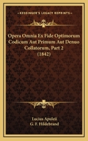 Opera Omnia Ex Fide Optimorum Codicum Aut Primum Aut Denuo Collatorum, Part 2 (1842) 1160219915 Book Cover