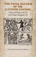 The Papal Reform of the Eleventh Century: Lives of Pope Leo IX and Pope Gregory VII (Manchester Medieval Sources) 0719038758 Book Cover