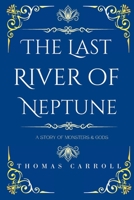 The Last River of Neptune: A Story of Monsters and Gods B0BTJWB79H Book Cover