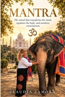 Mantra: The sound tha transforms the mind, regulates the body and awakes consciousness B0GXPHVFHY Book Cover