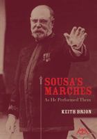 Sousa's Marches - As He Performed Them 1574634917 Book Cover