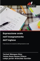 Espressione orale nell'insegnamento dell'inglese: Importanza ed evoluzione dell'espressione orale 6203643475 Book Cover