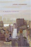 A Worldly Country: New Poems 0061173835 Book Cover