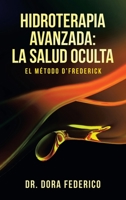 Hidroterapia Avanzada: La Salud Oculta: El Método D'Frederick 1982265159 Book Cover