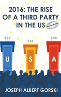 2016: The Rise of a Third Party in the Us 1503523527 Book Cover