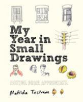 My Year in Small Drawings: Notice, Draw, Appreciate 1782405348 Book Cover