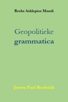 Geopolitieke grammatica (Reeks Asklepios Mundi) (Dutch Edition) B0G6F18PWY Book Cover