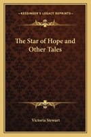 The Star of Hope, and Other Tales 0548304025 Book Cover