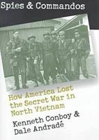 Spies and Commandos: How America Lost the Secret War in North Vietnam (Modern War Studies) 0700610022 Book Cover