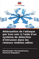 Atténuation de l'attaque par trou noir à l'aide d'un système de détection d'intrusion dans les réseaux mobiles adhoc (French Edition) 6207041836 Book Cover