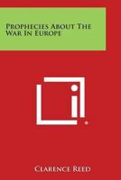 Prophecies About the War in Europe 1417976594 Book Cover