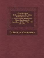 Constitution R Epublicaine de 1848, PR EC Eder Des Constitutions Francaises, D Ecr Et Ees Aux Ann Ees 1789, 1790, 1791 Et 1793... 1286963494 Book Cover