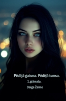Pedeja gaisma. Pedeja tumsa (Gaisma Un Tumsa) (Latvian Edition) B0F35Q7MP5 Book Cover