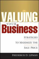 Valuing Your Business : Strategies to Maximize the Sale Price 0471714542 Book Cover