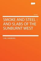 Smoke and Steel: And Slabs of the Sunburnt West 1340823993 Book Cover