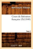 Cours de Litta(c)Rature Franaaise. Tome 3, [1] (A0/00d.1840) 2012645585 Book Cover