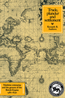 Trade, Plunder and Settlement: Maritime Enterprise and the Genesis of the British Empire, 1480-1630 (Cambridge Paperback Library) B00425RQX8 Book Cover