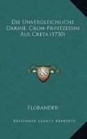 Die Unvergleichliche Darine, Cron-Printzessin Aus Creta (1730) 1167001982 Book Cover
