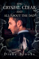 IT’S CRYSTAL CLEAR AND ALL ABOUT THE DAD B0FFZY2VL5 Book Cover