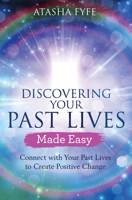 Discovering Your Past Lives Made Easy: Connect with Your Past Lives to Create Positive Change 1788172450 Book Cover