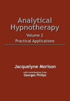 Analytical Hypnotherapy, Vol. 2: Practical Applications 1899836853 Book Cover