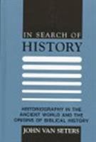 In Search of History: Historiography in the Ancient World and the Origins of Biblical History 0300036337 Book Cover