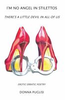 I'm No Angel in Stilettos: There's a Little Devil in All of Us 1665302569 Book Cover