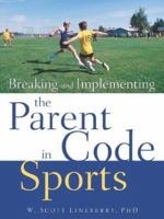 Breaking and Implementing the Parent Code in Sports 1597811289 Book Cover