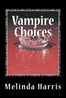 Vampire Choices (The Vampire Promises Series) 1475078927 Book Cover