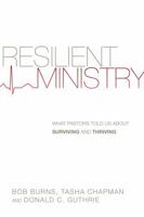 Resilient Ministry: What Pastors Told Us About Surviving and Thriving 0830841032 Book Cover