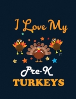 I love my pre-k turkeys: Cute Turkey Happy Thanksgiving Day Journal/Notebook Blank Lined Ruled 8.5x11 size and 110 Pages 1711907073 Book Cover