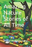 Amazing Nature Stories of All Time B0C2RZDHBH Book Cover