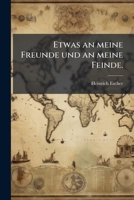 Etwas An Meine Freunde Und An Meine Feinde 1246331977 Book Cover