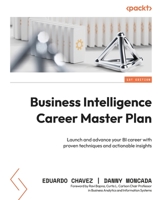 Business Intelligence Career Master Plan: Launch and advance your BI career with proven techniques and actionable insights 1801077959 Book Cover