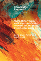 Myths, History Wars, and Indigenous-Settler Reconciliation in Canada and Other Settler States 100971421X Book Cover