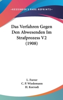 Das Verfahren Gegen Den Abwesenden Im Strafprozess V2 (1908) 1160883858 Book Cover