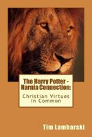 The Harry Potter - Narnia Connection: Christian Virtues in Common 1548403806 Book Cover