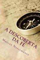 A Descoberta da F�: Como a f� "GR�O DE MOSTADA" pode vir a se tornar numa "GRANDE �RVORE" atrav�s de exerc�cios pr�ticos no dia a dia 1515290670 Book Cover